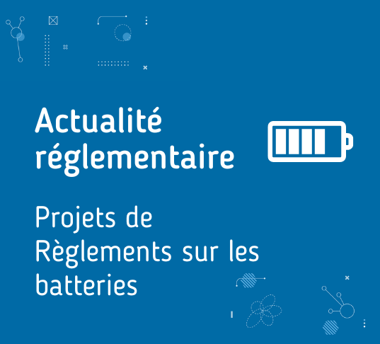 Actu réglementaire batterie