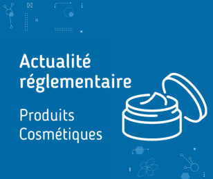 Actu réglementaire produits cosmétiques