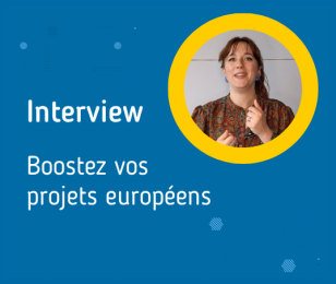 Boostez vos projets européens